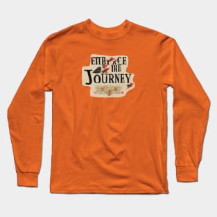 Embrace the Journey! Long Sleeve T-Shirt